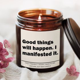 Good things will happen I manifested it Candle (Title: Eucalyptus Lavender Herb)