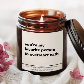 You're My Favorite Person To Overreact With Candle (Scent: Eucalyptus Lavender Herb)